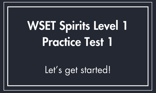 WSET Spirits Level 1 Exam - Practice Test 1